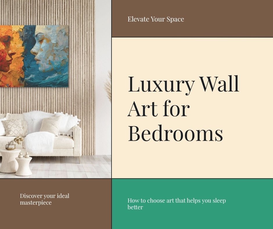 Luxury Wall Art for Bedrooms: Creating a Sophisticated Retreat - Luxury Wall Art