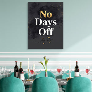 Quote No Days Off - Luxury Wall Art