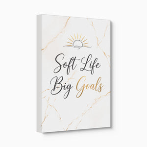 Quote Soft Life Big Goals โ quote soft life big goals angled flush print