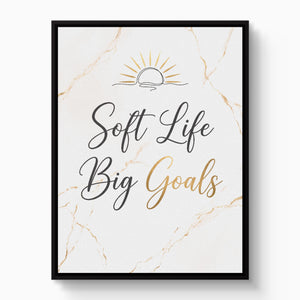 Quote Soft Life Big Goals โ quote soft life big goals white studio framed black