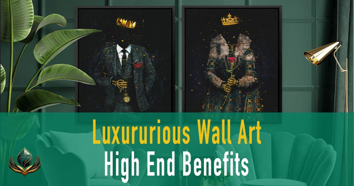 Luxurious Wall Art: Benefits of High-End Decor - Luxury Wall Art