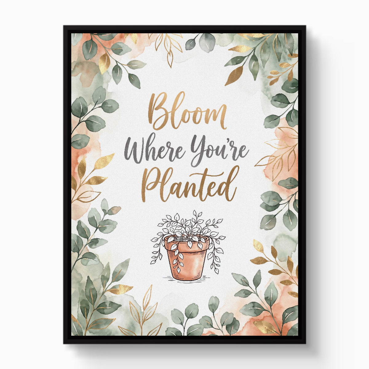 Bloom Where Planted — bloom where planted white studio framed black