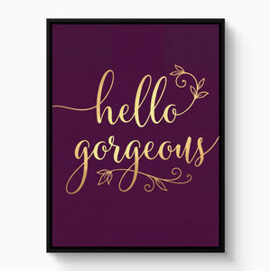 Hello Gorgeous Script - Luxury Wall Art