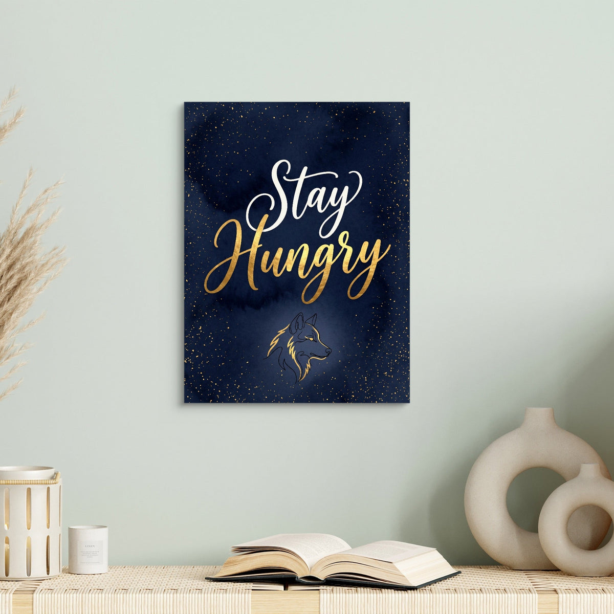 Quote Stay Hungry - Luxury Wall Art