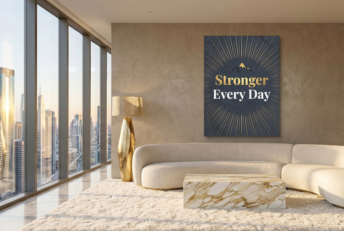 Quote Stronger Every Day - Luxury Wall Art