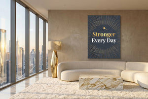 Quote Stronger Every Day - Luxury Wall Art