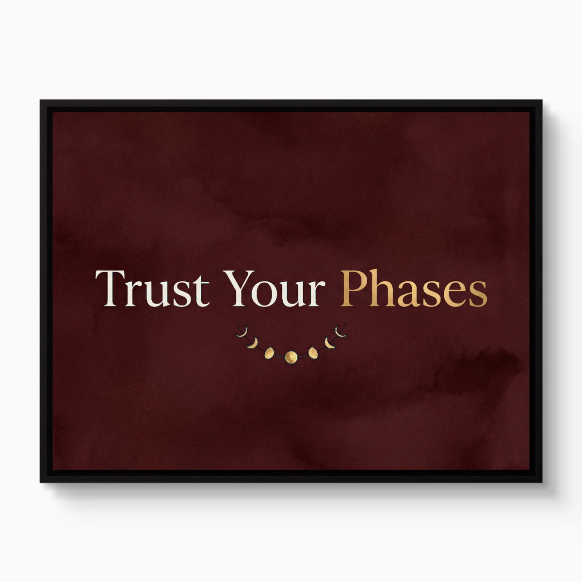 Quote Trust Your Phases - Luxury Wall Art