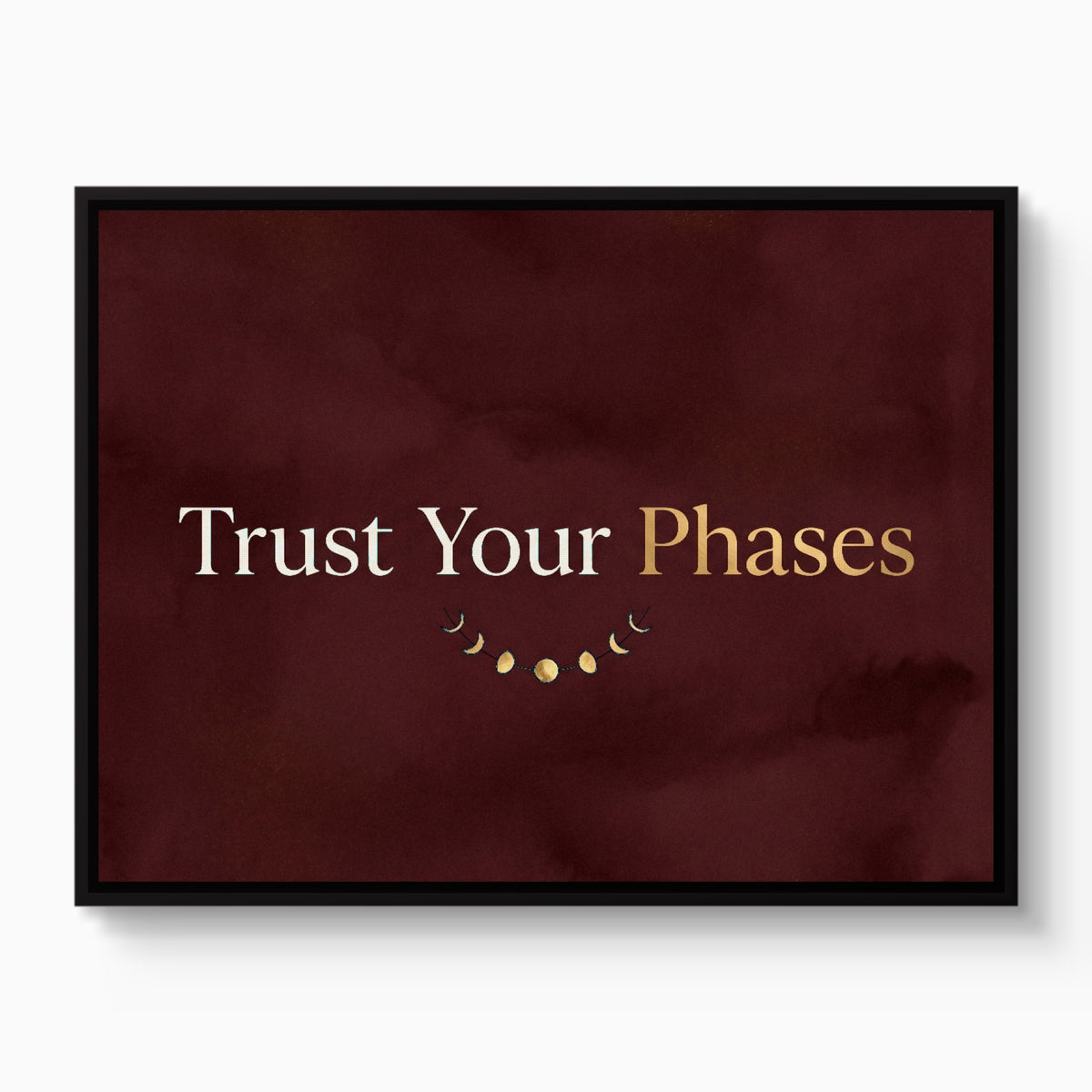Quote Trust Your Phases — quote trust your phases white studio framed black